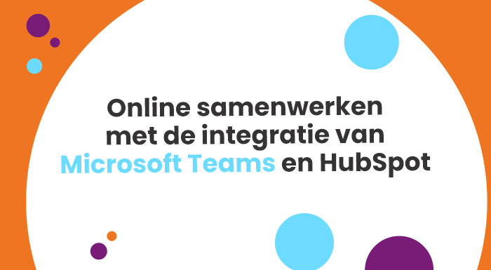 Online Samenwerken Met De Integratie Van Microsoft Teams En HubSpot